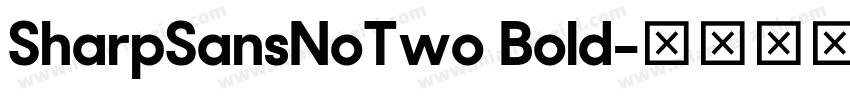 SharpSansNoTwo Bold字体转换